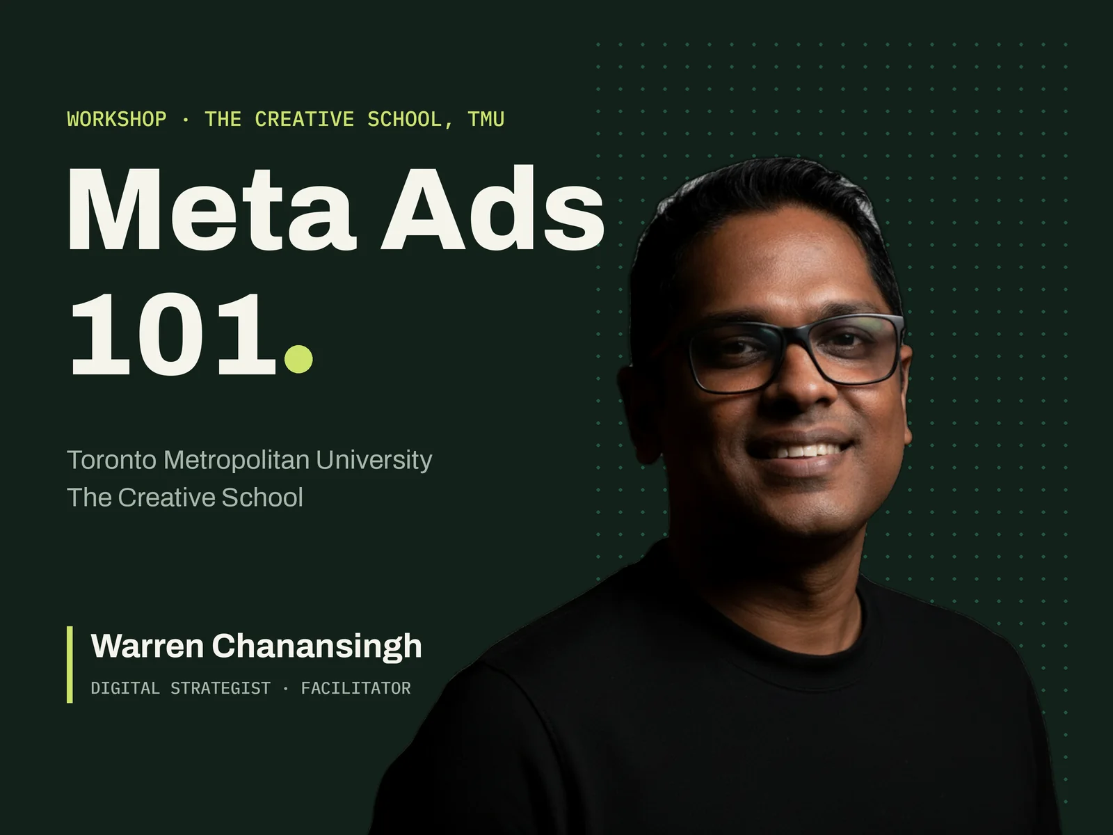Title card for Meta Ads 101, a workshop by Warren Chanansingh for The Creative School at Toronto Metropolitan University, with his portrait